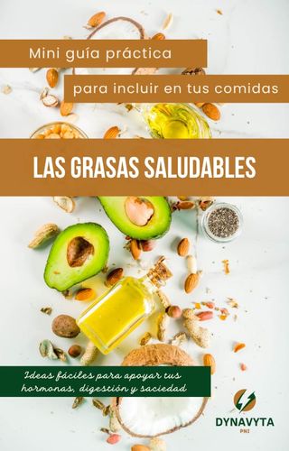 Mini guía práctica para incluir en tus comidas las grasas saludables